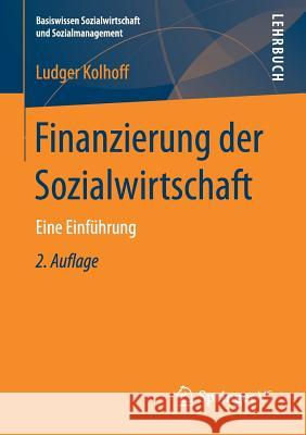 Finanzierung Der Sozialwirtschaft: Eine Einführung Kolhoff, Ludger 9783658154097 Springer VS