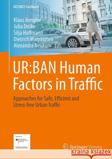 Ur: Ban Human Factors in Traffic: Approaches for Safe, Efficient and Stress-Free Urban Traffic Bengler, Klaus 9783658154172 Springer Vieweg