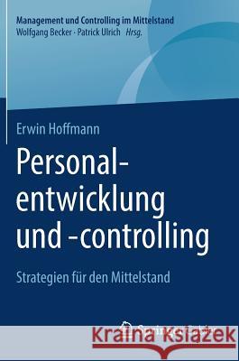 Personalentwicklung Und -Controlling: Strategien Für Den Mittelstand Hoffmann, Erwin 9783658155506 Springer Gabler