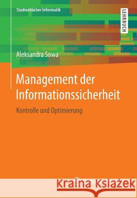 Management Der Informationssicherheit: Kontrolle Und Optimierung Sowa, Aleksandra 9783658156268 Springer Vieweg