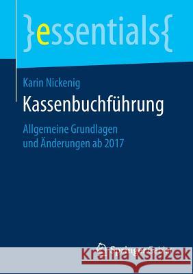 Kassenbuchführung: Allgemeine Grundlagen Und Änderungen AB 2017 Nickenig, Karin 9783658156930 Springer Gabler