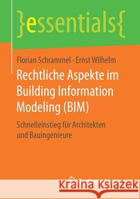 Rechtliche Aspekte Im Building Information Modeling (Bim): Schnelleinstieg Für Architekten Und Bauingenieure Schrammel, Florian 9783658157050 Springer Vieweg