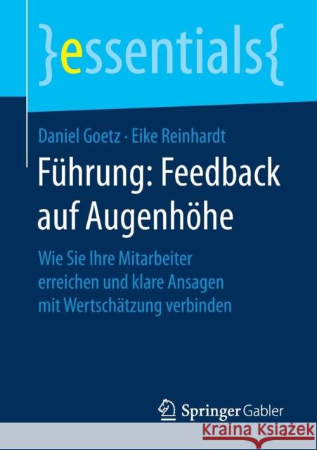 Fuhrung: Feedback auf Augenhohe: Wie Sie Ihre Mitarbeiter erreichen und klare Ansagen mit Wertschatzung verbinden Eike Reinhardt 9783658157302 Springer-Verlag Berlin and Heidelberg GmbH & 