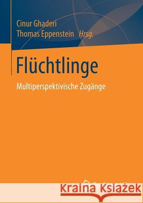 Flüchtlinge: Multiperspektivische Zugänge Ghaderi, Cinur 9783658157401 Springer vs