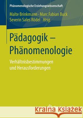 Pädagogik - Phänomenologie: Verhältnisbestimmungen Und Herausforderungen Brinkmann, Malte 9783658157425