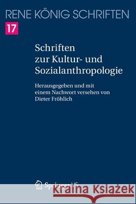 Schriften Zur Kultur- Und Sozialanthropologie König, René 9783658158170