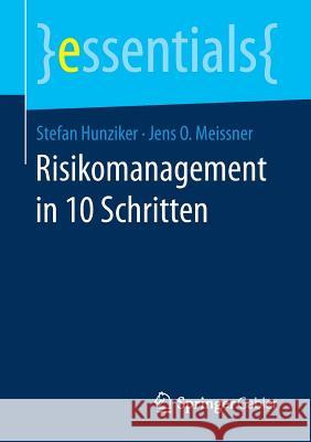 Risikomanagement in 10 Schritten Stefan Hunziker Jens O. Meissner 9783658158392 Springer Gabler
