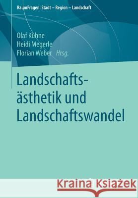 Landschaftsästhetik Und Landschaftswandel Kühne, Olaf 9783658158477