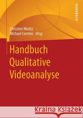 Handbuch Qualitative Videoanalyse Christine Moritz Michael Corsten 9783658158934 Springer vs