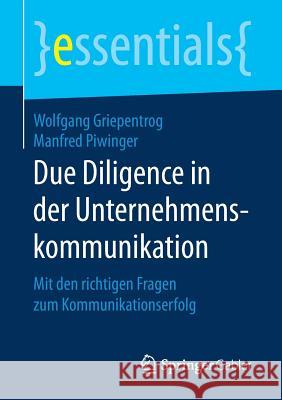 Due Diligence in Der Unternehmenskommunikation: Mit Den Richtigen Fragen Zum Kommunikationserfolg Griepentrog, Wolfgang 9783658158958 Springer Gabler