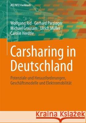 Carsharing in Deutschland: Potenziale Und Herausforderungen, Geschäftsmodelle Und Elektromobilität Rid, Wolfgang 9783658159054 Springer Vieweg