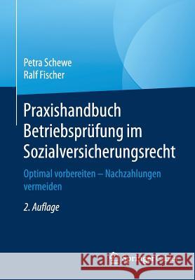 Praxishandbuch Betriebsprüfung Im Sozialversicherungsrecht: Optimal Vorbereiten - Nachzahlungen Vermeiden Schewe, Petra 9783658159443 Springer Gabler