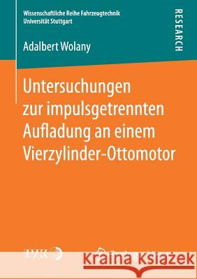 Untersuchungen Zur Impulsgetrennten Auﬂadung an Einem Vierzylinder-Ottomotor Wolany, Adalbert 9783658159757 Springer Vieweg