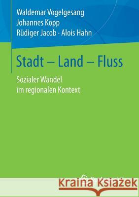 Stadt - Land - Fluss: Sozialer Wandel Im Regionalen Kontext Vogelgesang, Waldemar 9783658160005 Springer vs