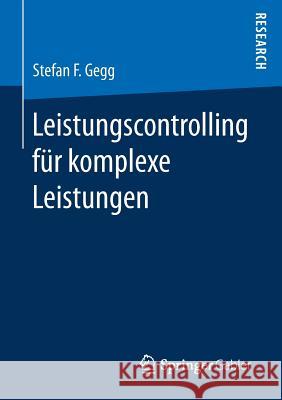 Leistungscontrolling Für Komplexe Leistungen Gegg, Stefan F. 9783658160241 Springer Gabler