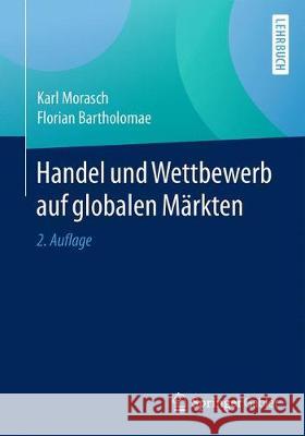 Handel Und Wettbewerb Auf Globalen Märkten Morasch, Karl 9783658160432 Springer Gabler