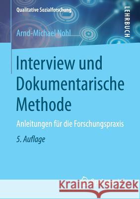 Interview Und Dokumentarische Methode: Anleitungen Für Die Forschungspraxis Nohl, Arnd-Michael 9783658160791