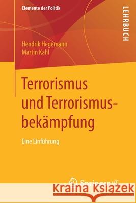 Terrorismus Und Terrorismusbekämpfung: Eine Einführung Hegemann, Hendrik 9783658160852