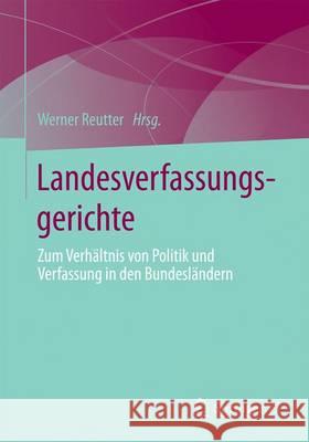 Landesverfassungsgerichte: Entwicklung - Aufbau - Funktionen Reutter, Werner 9783658160937 Springer vs