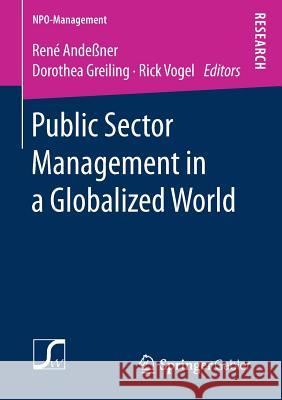Public Sector Management in a Globalized World Dr Dorothea Greiling Dr Rick Vogel 9783658161118