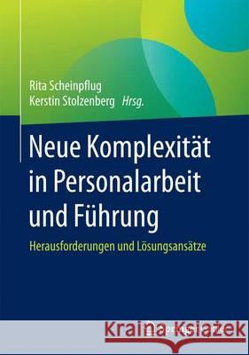 Neue Komplexität in Personalarbeit Und Führung: Herausforderungen Und Lösungsansätze Scheinpflug, Rita 9783658161347 Springer Gabler