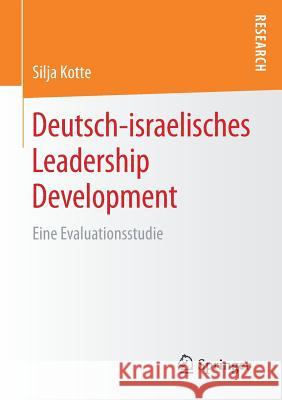 Deutsch-Israelisches Leadership Development: Eine Evaluationsstudie Kotte, Silja 9783658162467 Springer