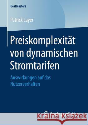 Preiskomplexität Von Dynamischen Stromtarifen: Auswirkungen Auf Das Nutzerverhalten Layer, Patrick 9783658163433 Springer Gabler