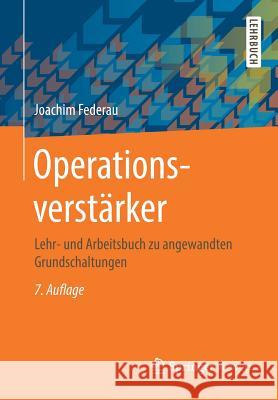 Operationsverstärker: Lehr- Und Arbeitsbuch Zu Angewandten Grundschaltungen Federau, Joachim 9783658163723