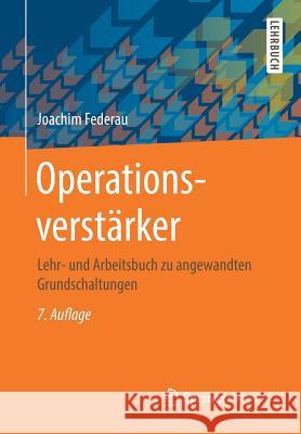 Operationsverstärker: Lehr- Und Arbeitsbuch Zu Angewandten Grundschaltungen Federau, Joachim 9783658163723 Springer Vieweg