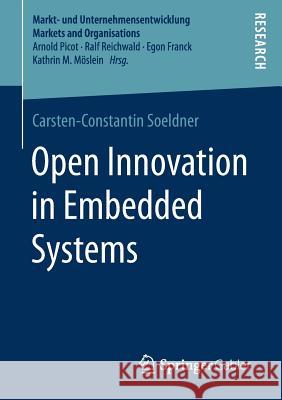 Open Innovation in Embedded Systems Carsten-Constantin Soeldner 9783658163884 Springer Gabler