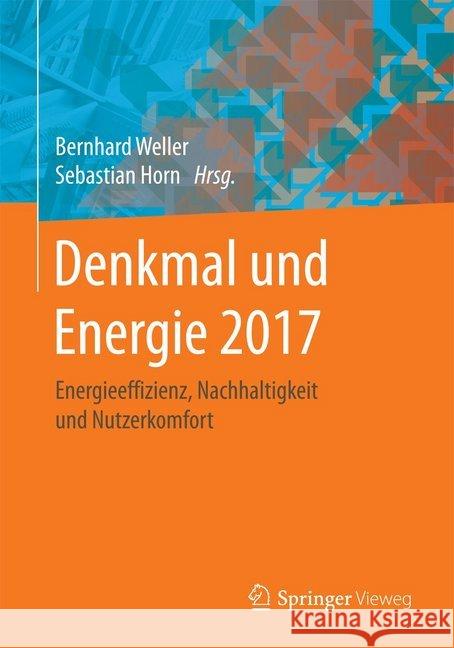 Denkmal Und Energie 2017: Energieeffizienz, Nachhaltigkeit Und Nutzerkomfort Weller, Bernhard 9783658164539 Springer Vieweg