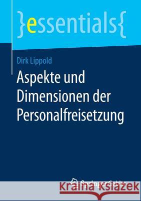 Aspekte Und Dimensionen Der Personalfreisetzung Lippold, Dirk 9783658164935 Springer Gabler