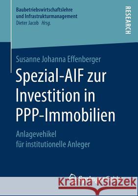 Spezial-Aif Zur Investition in Ppp-Immobilien: Anlagevehikel Für Institutionelle Anleger Effenberger, Susanne Johanna 9783658164997 Springer Gabler