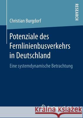 Potenziale Des Fernlinienbusverkehrs in Deutschland: Eine Systemdynamische Betrachtung Burgdorf, Christian 9783658166328 Springer Gabler