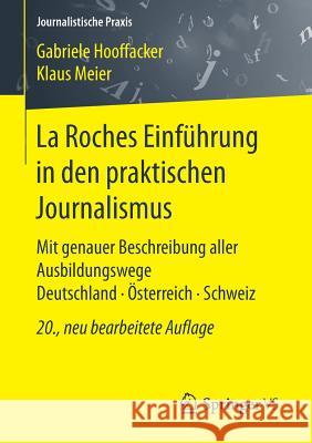 La Roches Einführung in Den Praktischen Journalismus: Mit Genauer Beschreibung Aller Ausbildungswege Deutschland - Österreich - Schweiz Hooffacker, Gabriele 9783658166571 Springer vs