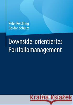 Downside-Orientiertes Portfoliomanagement Reichling, Peter 9783658166632 Springer Gabler