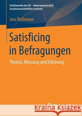 Satisficing in Befragungen: Theorie, Messung Und Erklärung Roßmann, Joss 9783658166670 Springer vs