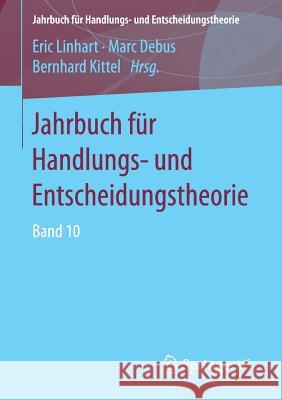 Jahrbuch Für Handlungs- Und Entscheidungstheorie: Band 10 Linhart, Eric 9783658167134