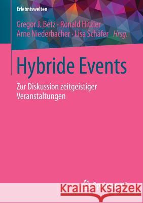 Hybride Events: Zur Diskussion Zeitgeistiger Veranstaltungen Betz, Gregor J. 9783658168247 VS Verlag für Sozialwissenschaften