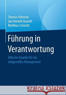 Führung in Verantwortung: Ethische Aspekte Für Ein Zeitgemäßes Management Petersen, Thomas 9783658168322 Springer Gabler