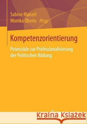 Kompetenzorientierung: Potenziale Zur Professionalisierung Der Politischen Bildung Manzel, Sabine 9783658168889 Springer vs