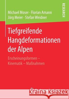 Tiefgreifende Hangdeformationen Der Alpen: Erscheinungsformen - Kinematik - Maßnahmen Moser, Michael 9783658169237 Springer Spektrum