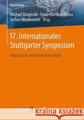 17. Internationales Stuttgarter Symposium: Automobil- Und Motorentechnik Bargende, Michael 9783658169879 Springer