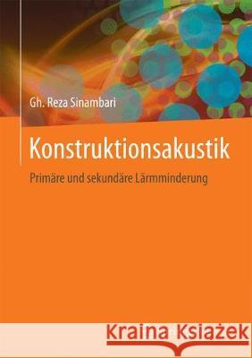 Konstruktionsakustik: Primäre Und Sekundäre Lärmminderung Sinambari, Gh Reza 9783658169893 Springer Vieweg