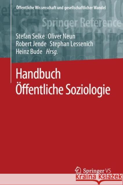 Handbuch Öffentliche Soziologie Stefan Selke Heinz Bude Robert Jende 9783658169947
