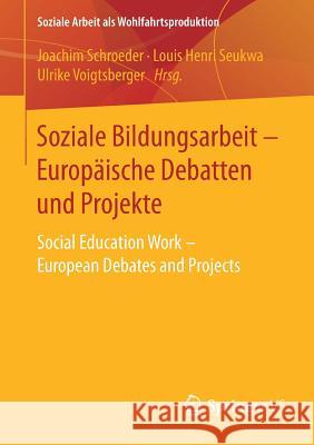 Soziale Bildungsarbeit - Europäische Debatten Und Projekte: Social Education Work - European Debates and Projects Schroeder, Joachim 9783658170158 Springer vs