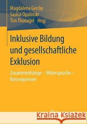 Inklusive Bildung Und Gesellschaftliche Exklusion: Zusammenhänge - Widersprüche - Konsequenzen Gercke, Magdalena 9783658170837 Springer vs