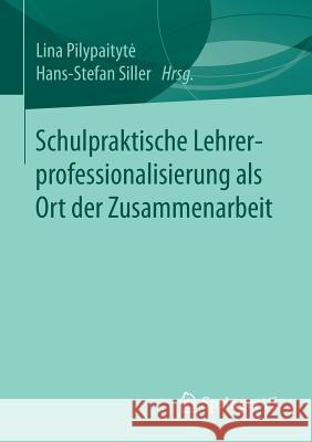 Schulpraktische Lehrerprofessionalisierung ALS Ort Der Zusammenarbeit Pilypaityte, Lina 9783658170851