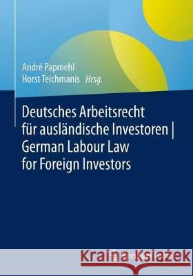 Deutsches Arbeitsrecht Für Ausländische Investoren German Labour Law for Foreign Investors Papmehl, André 9783658171063 Springer Gabler