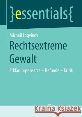 Rechtsextreme Gewalt: Erklärungsansätze - Befunde - Kritik Logvinov, Michail 9783658171506 Springer vs